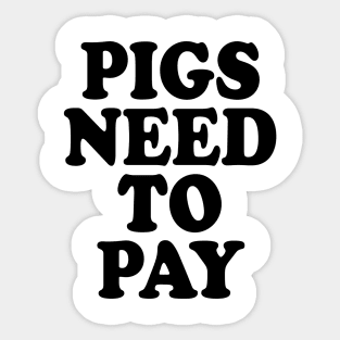 PIGS NEED TO PAY Sticker